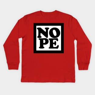 NOPE Kids Long Sleeve T-Shirt